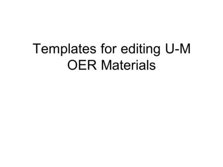 Templates for editing U-M OER Materials