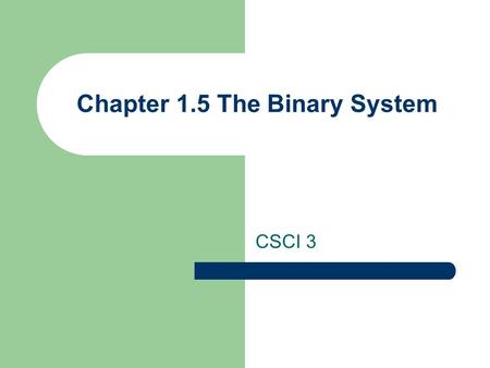 Chapter 1.5 The Binary System CSCI 3. Basic Concepts Behind the Binary System In the decimal system, things are organized into columns – H | T | O – 1.