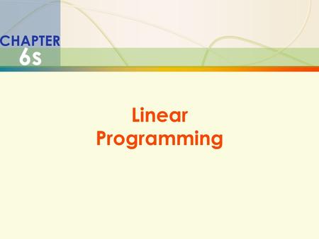 6s-1Linear Programming CHAPTER 6s Linear Programming.