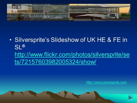 Silversprite’s Slideshow of UK HE & FE in SL ®  ts/72157603982005324/show/