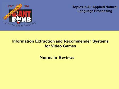 Topics in AI: Applied Natural Language Processing Information Extraction and Recommender Systems for Video Games Nouns in Reviews.