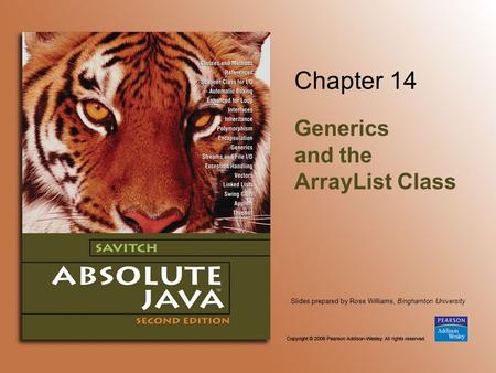 Slides prepared by Rose Williams, Binghamton University Chapter 14 Generics and the ArrayList Class.