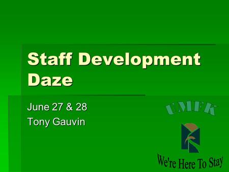 Staff Development Daze June 27 & 28 Tony Gauvin. Schedule  Monday June 27  Monday June 27  9:00 – 12:00 Basic Excel  12:00 – 1:00 Lunch for all workshop.