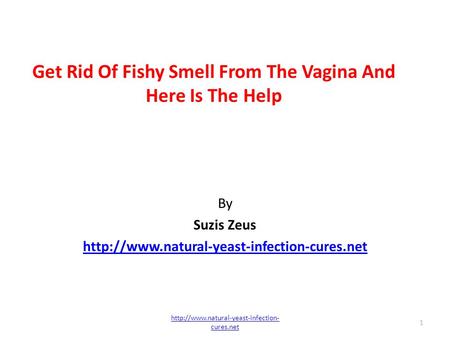 Get Rid Of Fishy Smell From The Vagina And Here Is The Help By Suzis Zeus  1