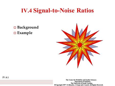 IV.4.1 IV.4 Signal-to-Noise Ratios o Background o Example.