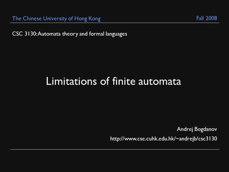 CSC 3130: Automata theory and formal languages Andrej Bogdanov  The Chinese University of Hong Kong Limitations.