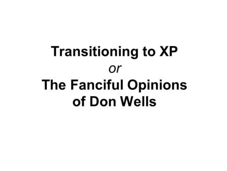 Transitioning to XP or The Fanciful Opinions of Don Wells.