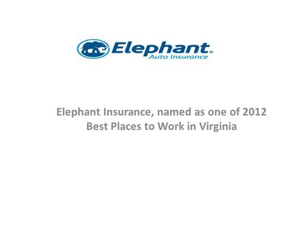 Elephant Insurance, named as one of 2012 Best Places to Work in Virginia.