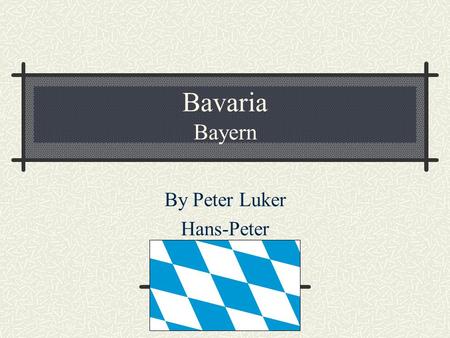 Bavaria Bayern By Peter Luker Hans-Peter. Bavaria’s Key Facts Bavaria is home to about 12.4 million people. It is 27,241 square miles. Bavaria is the.