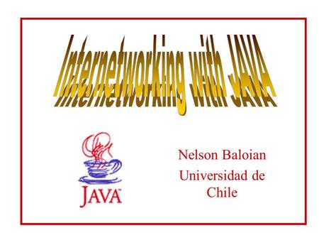 Nelson Baloian Universidad de Chile. Goals of intensive lecture To learn: –What is JAVA ? –What is JAVA good for ? –What is JAVA bad for ? –Which programming.