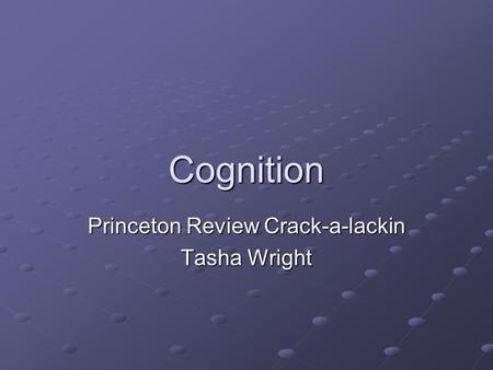 Cognition Princeton Review Crack-a-lackin Tasha Wright.