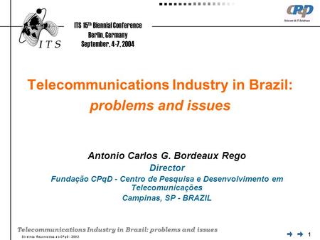 1 Telecommunications Industry in Brazil: problems and issues Antonio Carlos G. Bordeaux Rego Director Fundação CPqD - Centro de Pesquisa e Desenvolvimento.