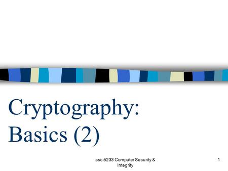 Csci5233 Computer Security & Integrity 1 Cryptography: Basics (2)