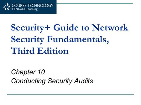 Security+ Guide to Network Security Fundamentals, Third Edition Chapter 10 Conducting Security Audits.