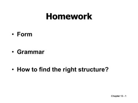 Chapter 13 - 1 Homework Form Grammar How to find the right structure?