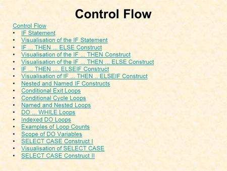 Control Flow IF Statement Visualisation of the IF Statement IF... THEN... ELSE Construct Visualisation of the IF... THEN Construct Visualisation of the.