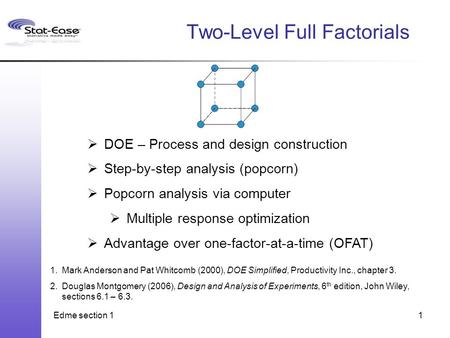 Edme section 11  DOE – Process and design construction  Step-by-step analysis (popcorn)  Popcorn analysis via computer  Multiple response optimization.
