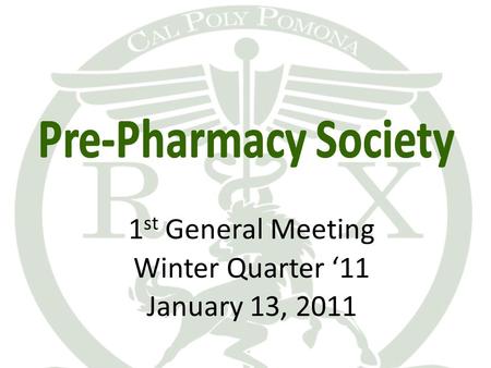1 st General Meeting Winter Quarter ‘11 January 13, 2011.