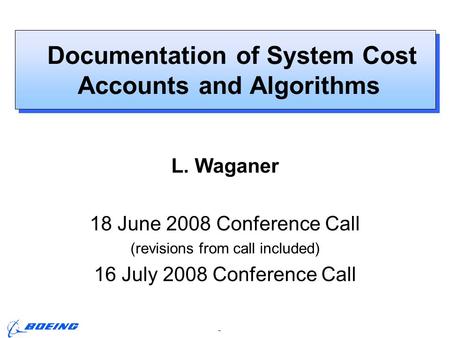 Page 1 ARIES Project Meeting, L. M. Waganer, 28-29 May 2008 Documentation of System Cost Accounts and Algorithms L. Waganer 18 June 2008 Conference Call.