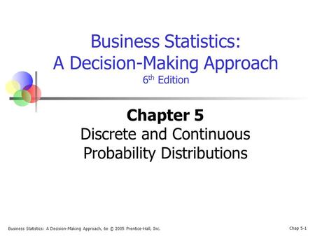 Chapter 5 Discrete and Continuous Probability Distributions