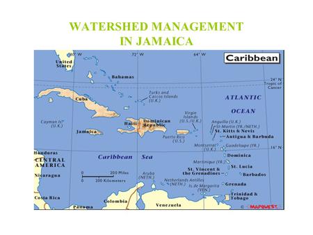 WATERSHED MANAGEMENT IN JAMAICA. Background Location and Size The island is located in the north-western Caribbean Sea, it is the third largest of the.