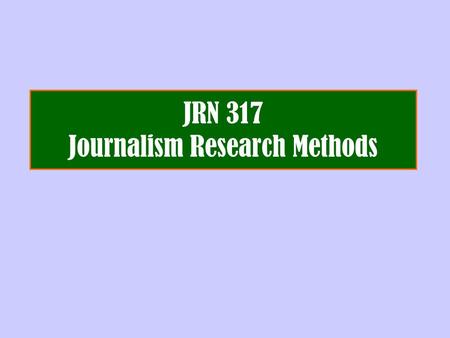 JRN 317 Journalism Research Methods. Wednesday, September 25, 2002 World News directories: AILEENA: Worldwide Media Index Metagrid: Newspapers & Magazines.