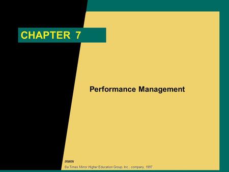 IRWIN CHAPTER 7 Performance Management ©a Times Mirror Higher Education Group, Inc., company, 1997.