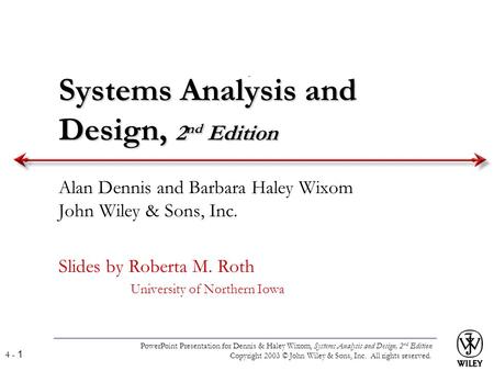 PowerPoint Presentation for Dennis & Haley Wixom, Systems Analysis and Design, 2 nd Edition Copyright 2003 © John Wiley & Sons, Inc. All rights reserved.