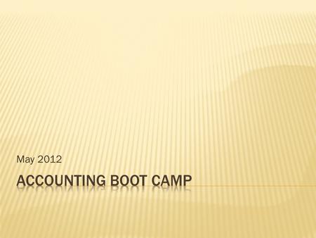 May 2012. Introduction to Accounting Boot Camp 2 Allison Collins Bill Pasewark.