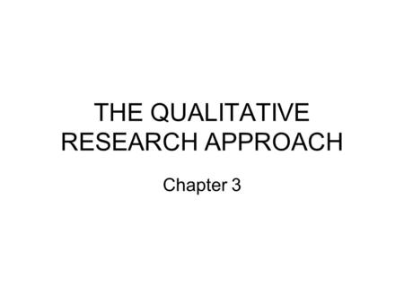 THE QUALITATIVE RESEARCH APPROACH Chapter 3. WHAT IS THE INTERPRETIVE WAY OF THINKING? Multiple Realities Data versus Information Subjects versus Research.