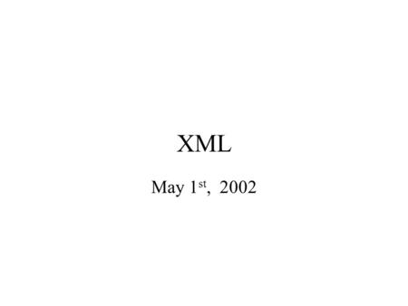XML May 1 st, 2002. XML for Representing Data John 3634 Sue 6343 Dick 6363 John 3634 Sue 6343 Dick 6363 row name phone “John”3634“Sue”“Dick”63436363 persons.