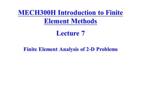 MECH300H Introduction to Finite Element Methods