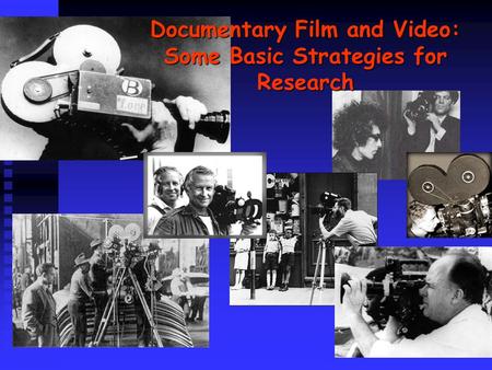 Documentary Film and Video: Some Basic Strategies for Research.
