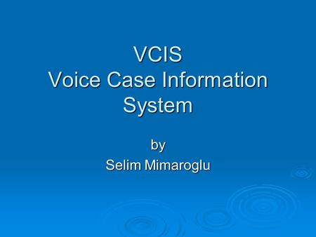VCIS Voice Case Information System by Selim Mimaroglu.