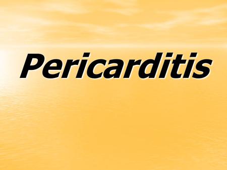Pericarditis. Definition : Is inflammation of pericardial layer of the heart. pericardial layer covers the heart and protect it from any infection.