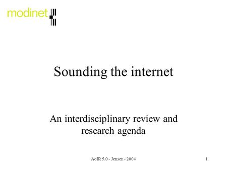 AoIR 5.0 - Jensen - 20041 Sounding the internet An interdisciplinary review and research agenda.