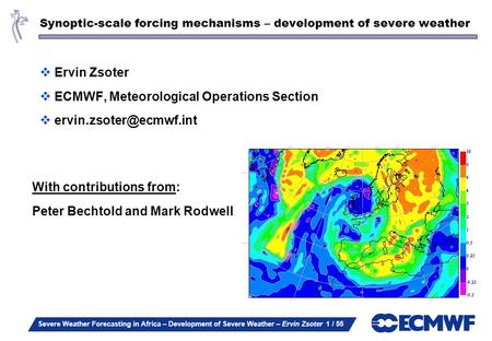 Severe Weather Forecasting in Africa – Development of Severe Weather – Ervin Zsoter 1 / 55 Synoptic-scale forcing mechanisms – development of severe weather.
