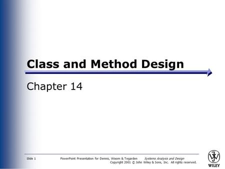 PowerPoint Presentation for Dennis, Wixom & Tegarden Systems Analysis and Design Copyright 2001 © John Wiley & Sons, Inc. All rights reserved. Slide 1.