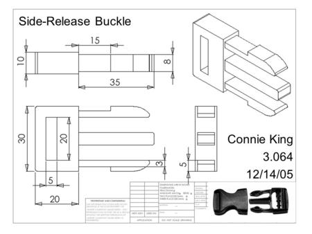 Connie King 3.064 12/14/05 Side-Release Buckle. Materials Selection Economical Fatigue resistance Temperature & weather resistance MaterialPPHDPENylon.