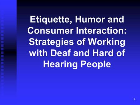 1 Etiquette, Humor and Consumer Interaction: Strategies of Working with Deaf and Hard of Hearing People.