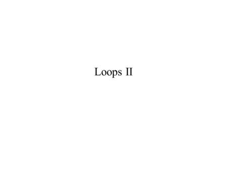 Loops II. For Loop For = execute statements for each value of index end for x = [1 4 7 9] disp(num2str(x^2)); end 1 16 49 81.