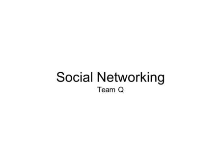 Social Networking Team Q. URL’s Main page website:  Sara Roggie’s section: