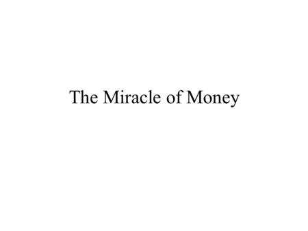 The Miracle of Money.