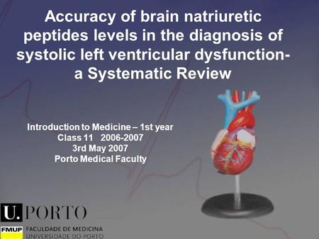 Accuracy of brain natriuretic peptides levels in the diagnosis of systolic left ventricular dysfunction- a Systematic Review Introduction to Medicine –
