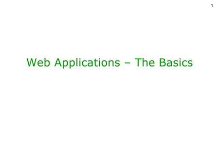 1 Web Applications – The Basics. 2 Unzipped Tomcat Folder.