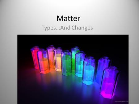 Matter Types…And Changes. CHM 1010 PGCC Barbara A. Gage.