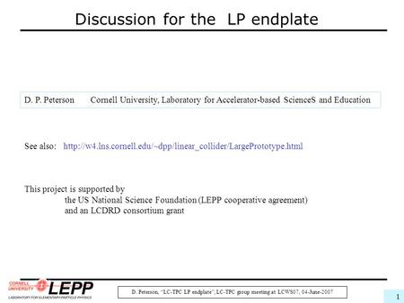D. Peterson, “LC-TPC LP endplate”, LC-TPC group meeting at LCWS07, 04-June-2007 1 Discussion for the LP endplate See also: