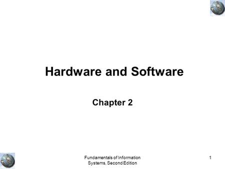 Fundamentals of Information Systems, Second Edition 1 Hardware and Software Chapter 2.
