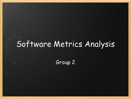 Software Metrics Analysis Group 2. Description of the program used for the analysis Understand 2.0 is the tool we have chosen for the analysis.