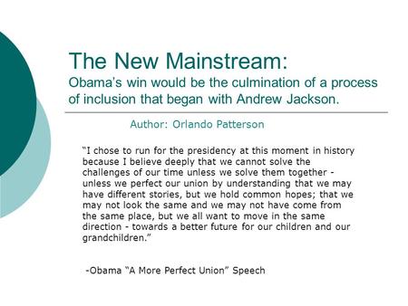The New Mainstream: Obama’s win would be the culmination of a process of inclusion that began with Andrew Jackson. “I chose to run for the presidency at.